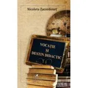 Vocatie si destin – Nicoleta Zacordonet de Nicoleta Zacordonet