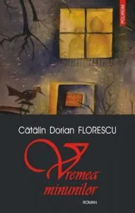 Vremea minunilor de Catalin Dorian Florescu