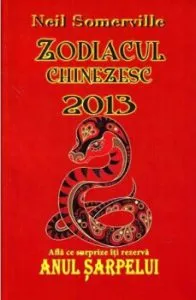 Zodiacul chinezesc 2013. Afla ce surprize iti rezerva Anul Sarpelui de Neil Somerville