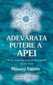 Adevarata putere a apei. Sa ne vindecam si sa ne descoperim pe noi insine