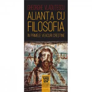 Alianta cu filosofia in primele veacuri crestine de Gheorghe Vladutescu