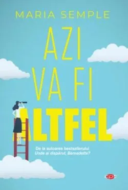 Azi va fi altfel de Maria Semple