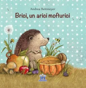 Brici, un arici mofturici de Andrea Reitmeyer