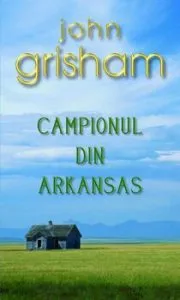 Campionul din Arkansas de John Grisham