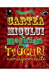 Cartea micului magician. Trucuri nemaipomenite