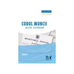 Codul Muncii. Acte conexe Editia a XVIII-a