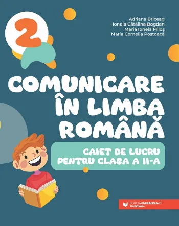 Comunicare în limba română. Caiet de lucru pentru clasa a II-a de Adriana Briceag