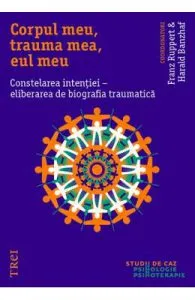 Corpul meu, trauma mea, eul meu. Constelarea intentiei