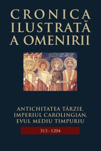 Cronica ilustrata a omenirii, Vol. 5 - Antichitatea tarzie, Imperiul Carolingian, Evul Mediu timpuriu (313-1204)