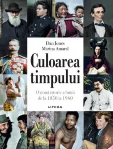 Culoarea timpului. O noua istorie a lumii de la 1850 la 1960 de Dan Jones