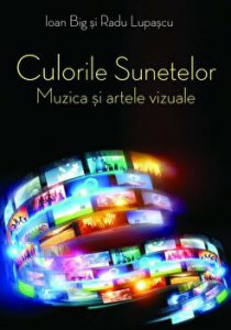 Culorile sunetelor. Muzica si artele vizuale