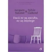 Daca m-as asculta, m-as intelege. Editia a IV-a de Jacques Salome