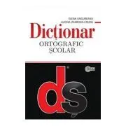 Dictionar ortografic scolar cu elemente de punctuatie﻿. Cartonat de Elena Ungureanu