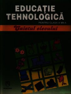 Educatie tehnologica pentru clasa a VII-a. Caietul elevului