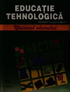 Educatie tehnologica pentru clasa a VII-a. Caietul elevului de Valentina Capota