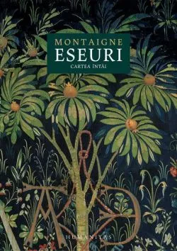 Eseuri. Cartea întâi de Michel de Montaigne