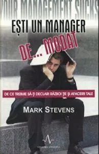 Esti un manager de... modat. De ce trebuie sa-ti declari razboi tie si afacerii tale de Mark Stevens