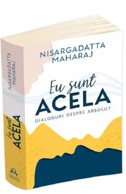 Eu sunt acela de Nisargadatta Maharaj