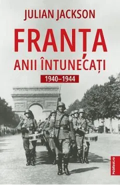 Franta. Anii intunecati 1940-1944 de Julian Jackson