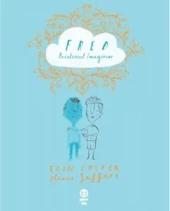 Fred. Prietenul imaginar de Oliver Jeffers