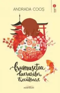 Frumusetea lucrurilor trecatoare de Andrada Coos