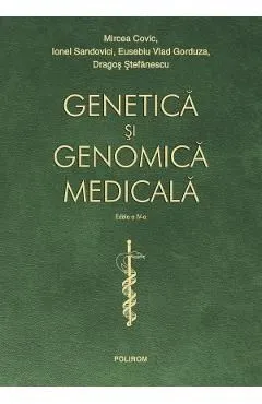 Genetica si genomica medicala Ed.4 de Dragos Stefanescu
