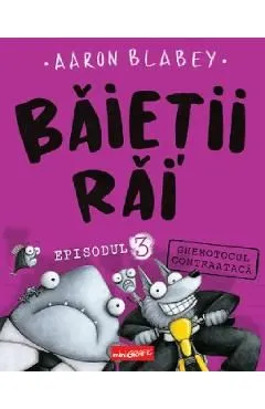 Ghemotocul contraataca. Seria Baietii Rai Episodul 3 de Aaron Blabey