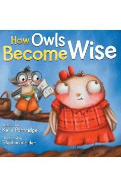 How Owls Become Wise: A Book about Bullying and Self-Correction