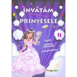 Invatam prin joc cu... printesele. Volumul 2 de Roxana Geanta