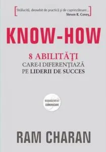 Know-how. 8 abilitati care-i diferentiaza pe liderii de succes de Ram Charan