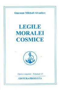 Legile moralei cosmice de Omraam Mikhael Aivanhov
