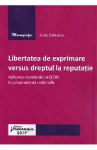 Libertatea de exprimare versus dreptul la reputatie de Stela Stoicescu
