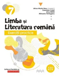 Limba si literatura romana - Clasa 7 - Exercitii practice de Geanina Cotoi