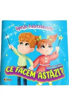 Lipeste autocolante. Ce facem astazi? de Autor Anonim