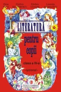Literatura pentru copii. Clasa a IV-a. Optional de Luminita Angelescu