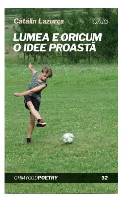 Lumea e oricum o idee proastă de Catalin Lazurca