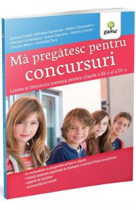Ma pregatesc pentru concursuri. Limba si literatura romana. Clasele 3-4