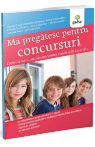 Ma pregatesc pentru concursuri. Limba si literatura romana. Clasele 3-4 de Costina Creita
