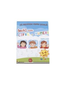 Mă pregătesc pentru școală! Învăț despre cifre și numere (fișe activități) 5-6 ani