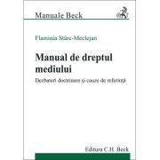 Manual de dreptul mediului. Dezbateri doctrinare si cauze de referinta