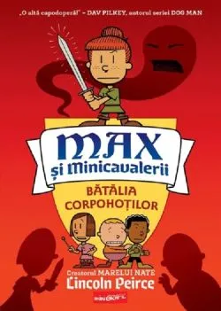Max si minicavalerii Vol. 2 Batalia corpohotilor de Lincoln Peirce