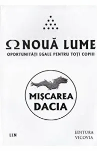 Miscarea Dacia. O noua lume - oportunitati egale pentru toti copiii de Gheorghe Geovani Teava
