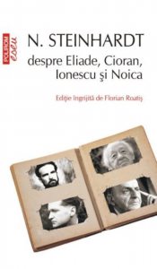 N. Steinhardt despre Eliade, Cioran, Ionescu si Noica