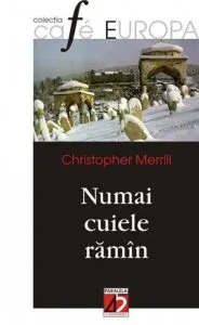 Numai cuiele raman de Christopher Merril