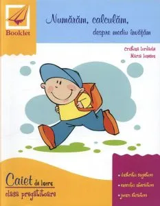 Numaram, calculam, despre mediu invatam. Caiet de lucru, clasa pregatitoare de Maria Ionescu