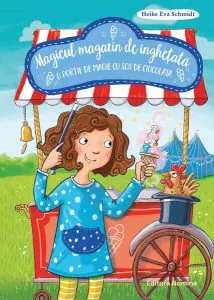 O porție de magie cu sos de ciocolată. Magicul magazin de înghețată (Vol. 2) de Heike Eva Schmidt