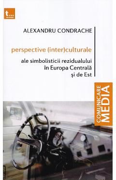 Perspective (inter)culturale ale simbolisticii rezidualului in Europa Centrala si de Est