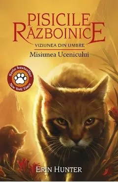 Pisicile razboinice Vol.31: Misiunea ucenicului de Erin Hunter