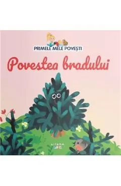 Povestea bradului. Primele mele povesti de Autor Anonim