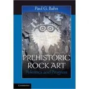 Prehistoric Rock Art: Polemics and Progress de Paul G. Bahn